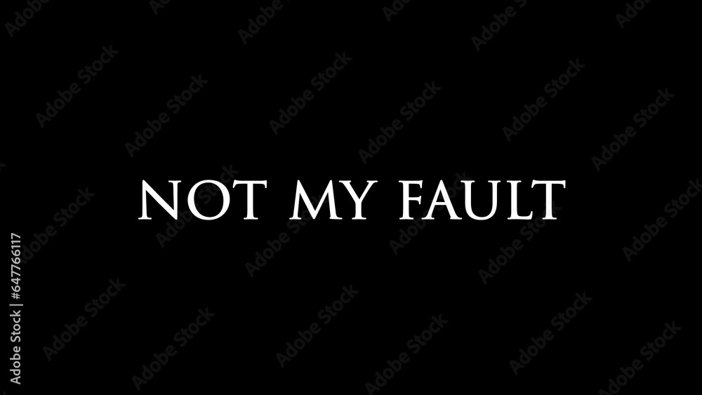  Not my fault written on black background 