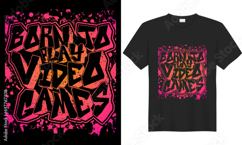 Gaming typography lettering vector graphic graffiti t-shirt design. Perfect gift for Gamer. Born to play video games. Trendy Video game quote. Illustration print design Template for apparel, Sticker.