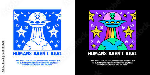 Alien in spaceship landing on earth planet with humans aren't real typography, illustration for logo, t-shirt, sticker, or apparel merchandise. With doodle, retro, groovy, and cartoon style.