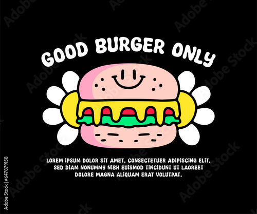 Funny burger and sunflower on the background with good burger only typography, illustration for logo, t-shirt, sticker, or apparel merchandise. With doodle, retro, groovy, and cartoon style.