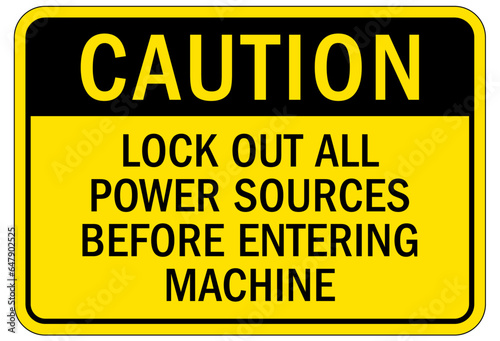 Lock out before maintenance sign and labels lock out all power sources before entering machine © middlenoodle