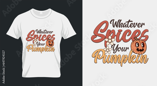 Whatever Spices Your Fall Pumpkin Spice SVG T-Shirt Design