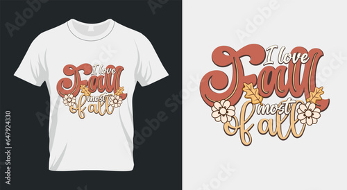 I love Fall most of all Fall Pumpkin Spice SVG T-Shirt Design
