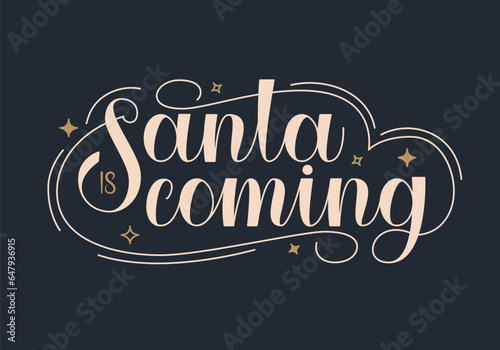 Santa is Coming Vector Handwritten Text. Hand Lettering of Christmas and New Year Holiday Quote.