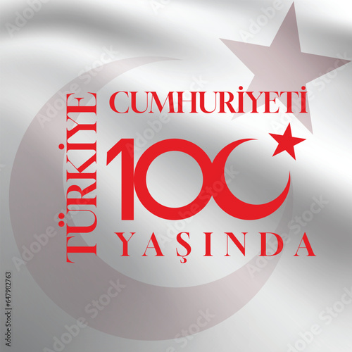 100th anniversary of the Republic of Turkiye vector illustration. Turkiye Cumhuriyeti 100 yasinda or Turkiye Cumhuriyetinin 100. yili. Republic of Turkey is 100 years old text on image.