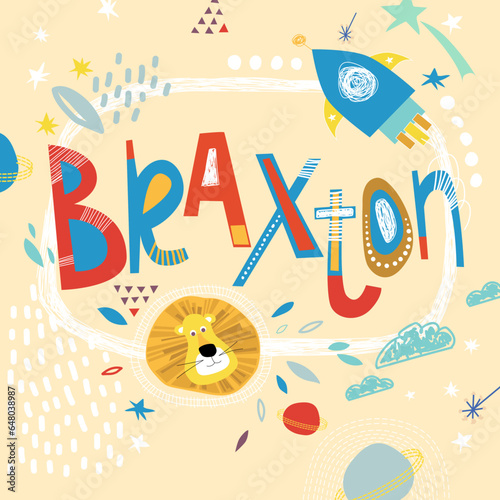 Bright card with beautiful name Braxton in planets, lion and simple forms. Awesome male name design in bright colors. Tremendous vector background for fabulous designs