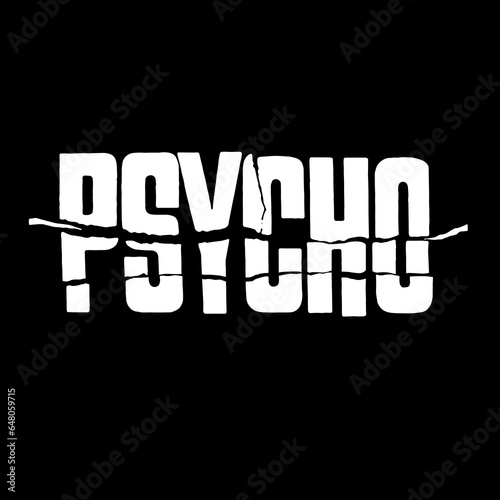 psycho  slogan for t-shirt design with crack effect. Typography graphics for tee shirt, apparel print design.