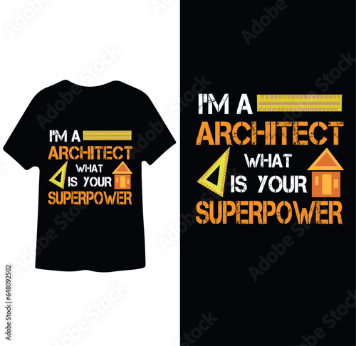 I'm a Architect What is your superpower  t shirt design 