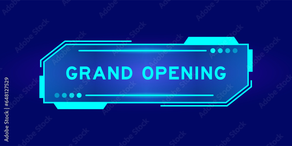 Futuristic hud banner that have word grand opening on user interface screen on blue background
