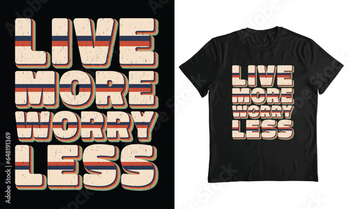 Live more worry less retro T-shirt design, Typography design, inspirational design, Vintage