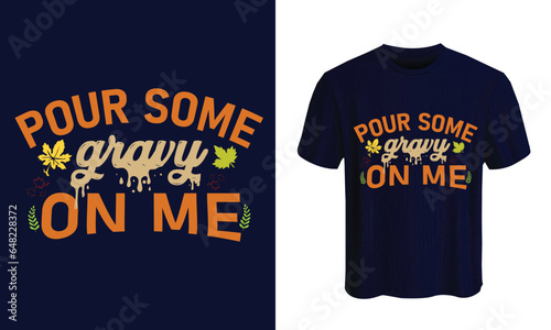 Pour some gravy on me t-shirt design. Happy Thanksgiving Day T-shirt design vector template. Best Thanksgiving designs that are perfect for coffee mugs