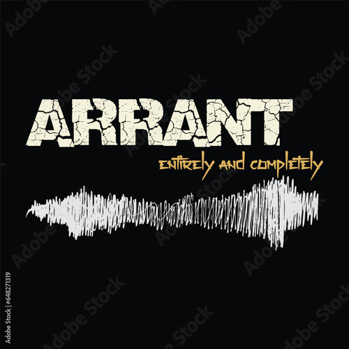Arrant Entirely and Completely slogan with yellow foil style for fashion print hand drawn illustration typography t-shirt design 