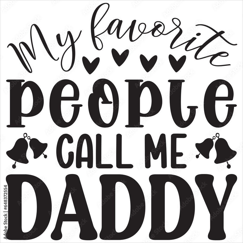 My favorite people call me daddy My favorite people call me daddy