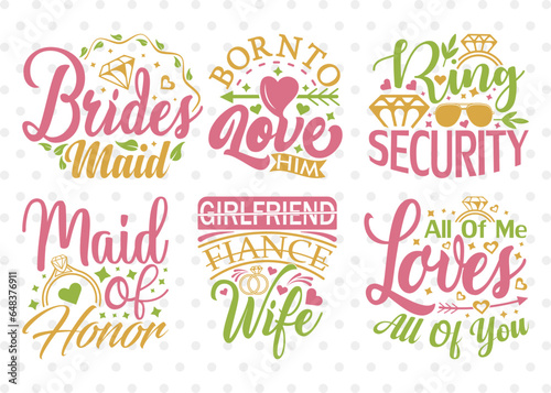 Wedding Bundle Vol-10, Brides Maid Svg, Wedding Svg, Born To Love Him Svg, Engagement Svg, Marriage Svg, T-shirt Design
