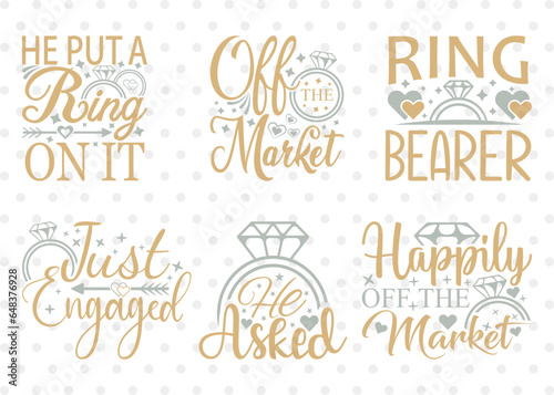 Wedding Bundle Vol-04, He Put A Ring On It Svg, Wedding Svg, Off The Market Svg, Engagement, Marriage Svg, T-shirt Design