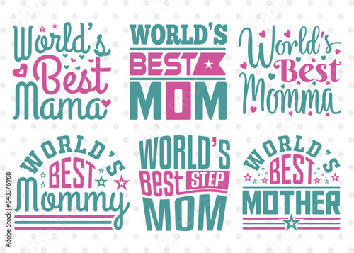 Worlds Best Bundle Vol-01 SVG Cut File, Worlds Best Mama Svg, World's Best Mom Svg, World's Best Momma Svg, Worlds Best Mommy Svg, Worlds Best Stepmom Svg, Quote Design