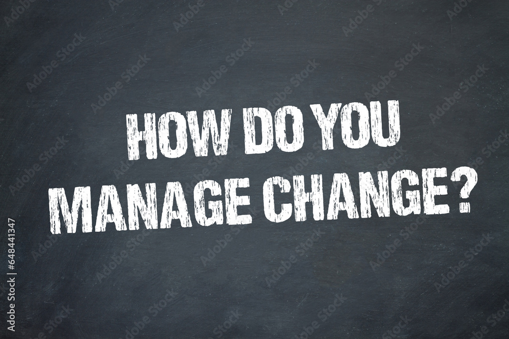 How do you manage change - obrazy, fototapety, plakaty 