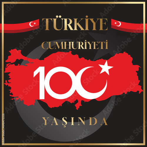 Republic of Turkiye is 100 years old! Turkiye Cumhuriyeti 100 yasinda in Turkish. Celebration of the 100th anniversary of the Republic of Turkey.