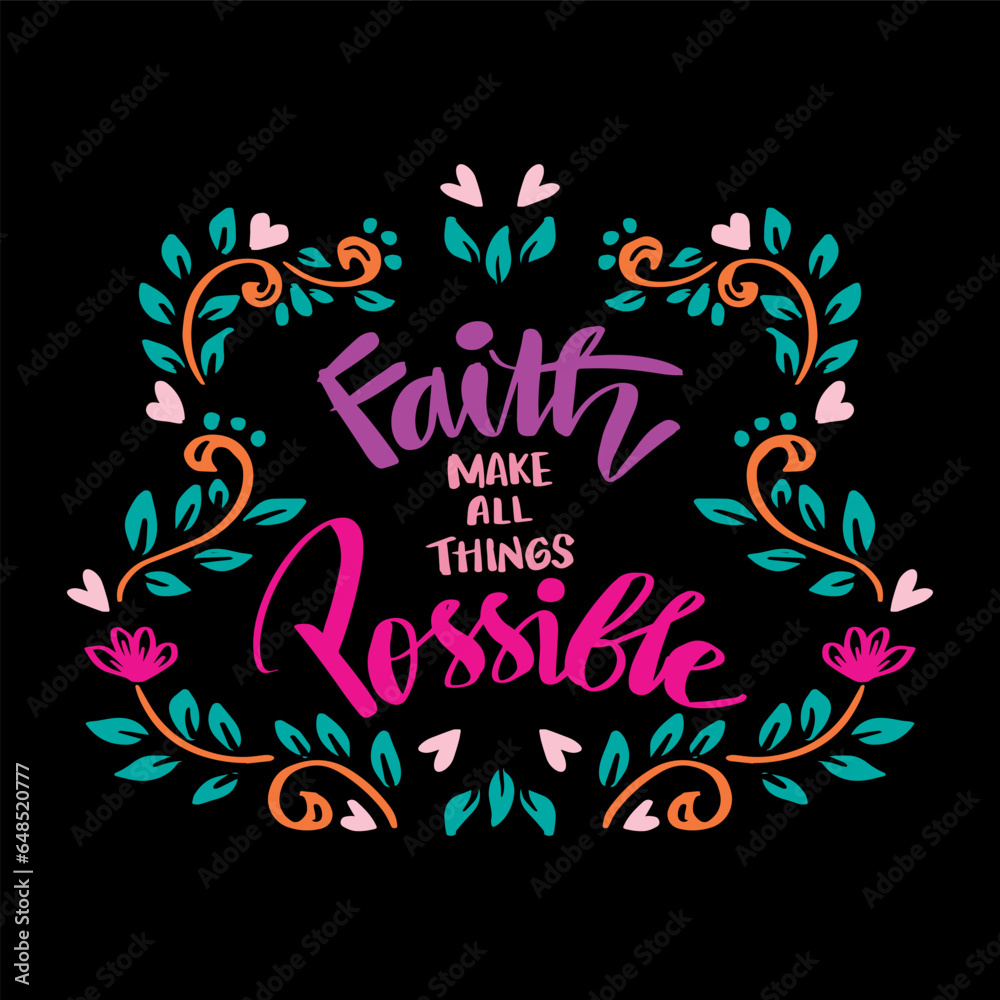 Faith make all things possible, hand lettering. Poster motivational quote. Faith make all things possible, hand lettering. Poster motivational quote.