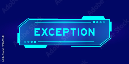 Futuristic hud banner that have word exception on user interface screen on blue background