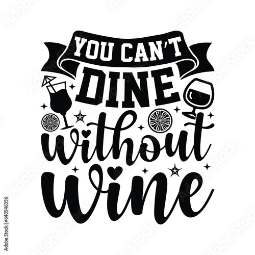 you can't dine without wine