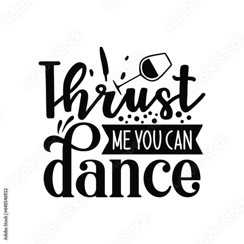 thrust me you can dance