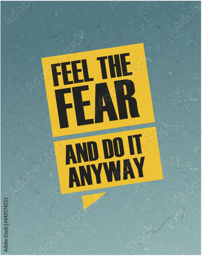 Grunge motivational quote Feel the fear and do it anyway vector poster logo illustration. Blue, yellow quotation clipart illustration
