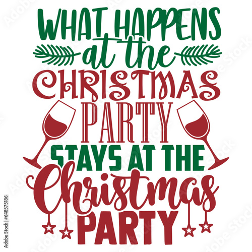 What Happens At The Christmas Party Stays At The Christmas Party - Funny Christmas Illustration