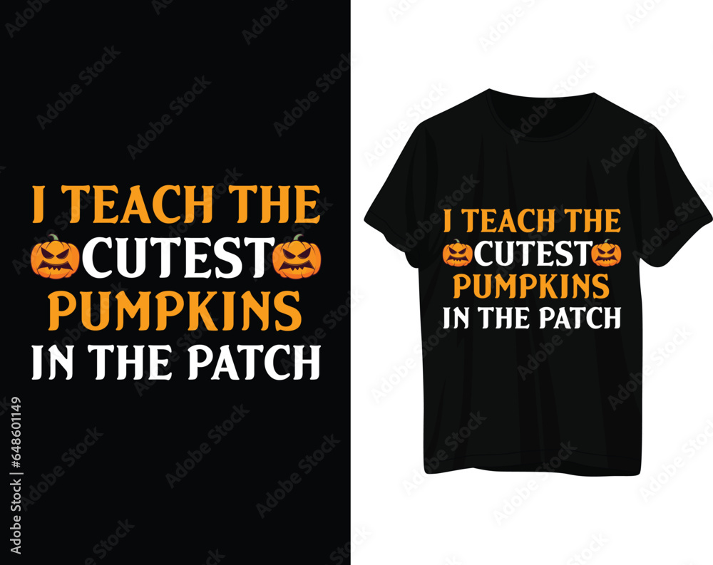 I teach the cutest pumpkins in the patch tshirt design I teach the cutest pumpkins in the patch tshirt design