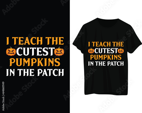 I teach the cutest pumpkins in the patch tshirt design