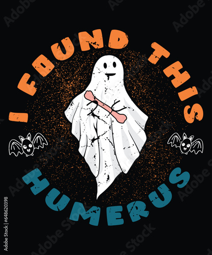 I Found This Humerus Shirt, Halloween Ghost Shirt, Happy Halloween Bats Shirt, Halloween Shirt Print Template