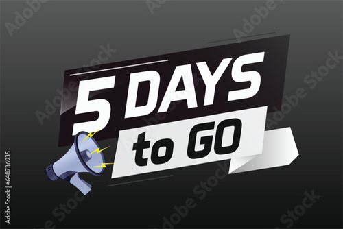 5 days to go word concept vector illustration with loudspeaker and 3d style for use landing page, template, ui, web, mobile app, poster, banner, flyer, background, gift card, coupon	
