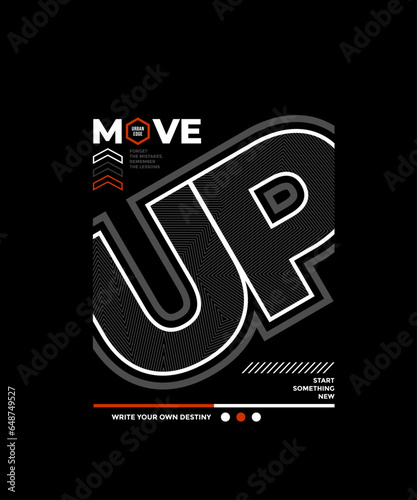 Move up, abstract typography motivational quotes modern design slogan. Vector illustration graphics for print t shirt, apparel, background, poster, banner, postcard or social media content.