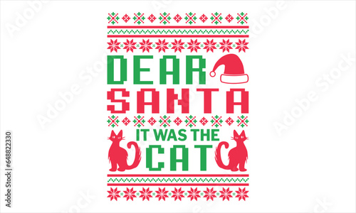 Dear Santa It Was The Cat - Christmas T Shirt Design, Hand drawn lettering phrase, Cutting and Silhouette, card, Typography Vector illustration for poster, banner, flyer and mug.