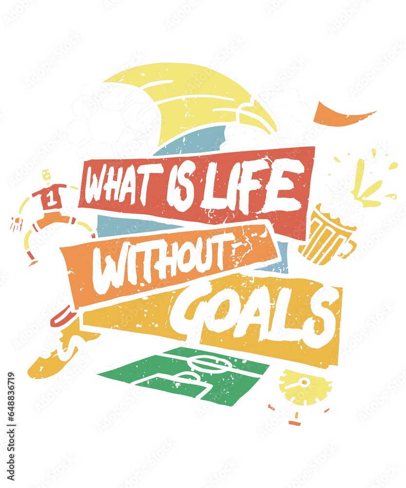What Is Life Without Goals Sports Football Player Soccer