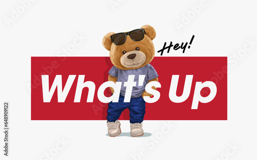 what's up slogan with cute bear doll in t shirt,vector illustration for t-shirt.