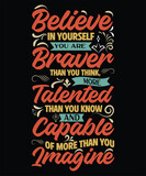 Believe in yourself you are braver than you think more talented than you know and capable of more