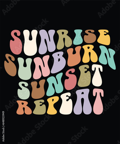 Sunrise sunburn sunset repeat