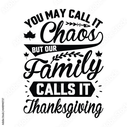  YOU MAY CALL IT CHAOS BUT OUR FAMILY CALLS IT Thanksgiving svg  vector typography  Thanksgiving T shirt Design  