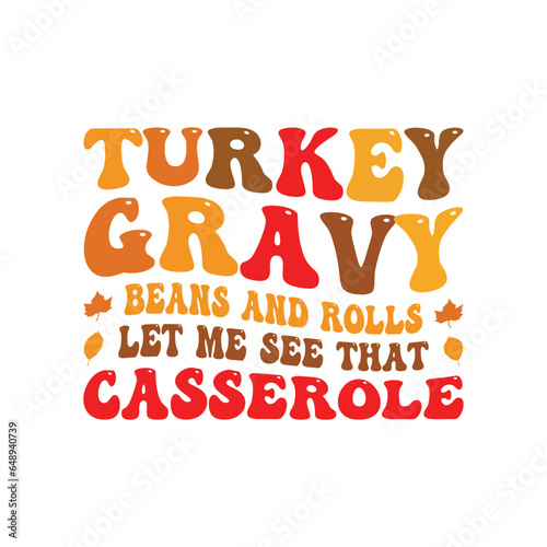 Turkey Gravy beans and rolls let me see that casserole svg, vector, typography, Thanksgiving T shirt Design