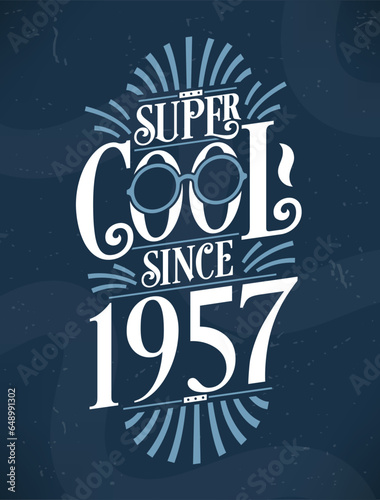 Super Cool since 1957. 1957 Birthday Typography Tshirt Design.