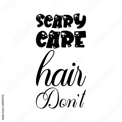 scary care hair don't black letters quote