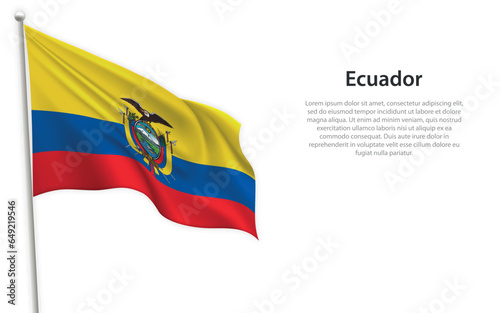 Waving flag of Ecuador on white background. Template for independence day