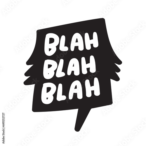 Blah blah blah. Funny words. Speech bubble on white background. Vector design.