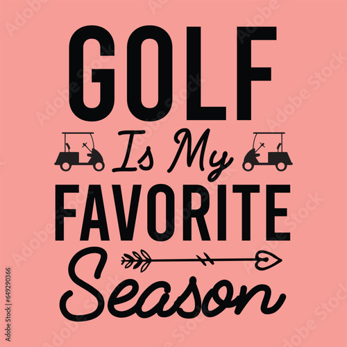 golf is my favorite season , Golf SVG Design Files ,Golf SVG ,EPS file. Eps cuttable design file, Golf SVG design cut files, Golf SVGT Shirt Design, Golf Dad SVG Design ,Golf tournament SVG Design tem