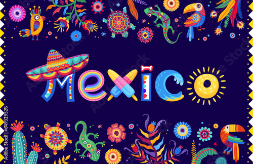 Mexico lettering banner with tropical flowers, animals, plants and Mexican sombrero, vector background. Lettering of Mexico with cartoon parrot, gecko and cactus flowers in Mexican art ornament frame