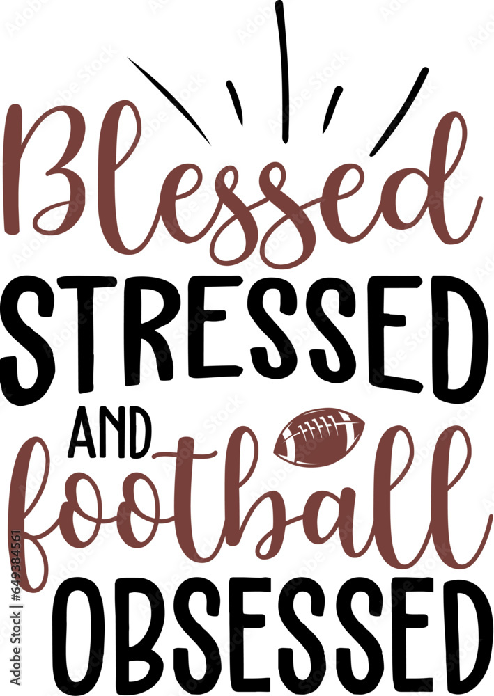 blessed stressed and football obsessed
