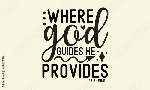 Where god guides he provides isaiah 58 11 photo