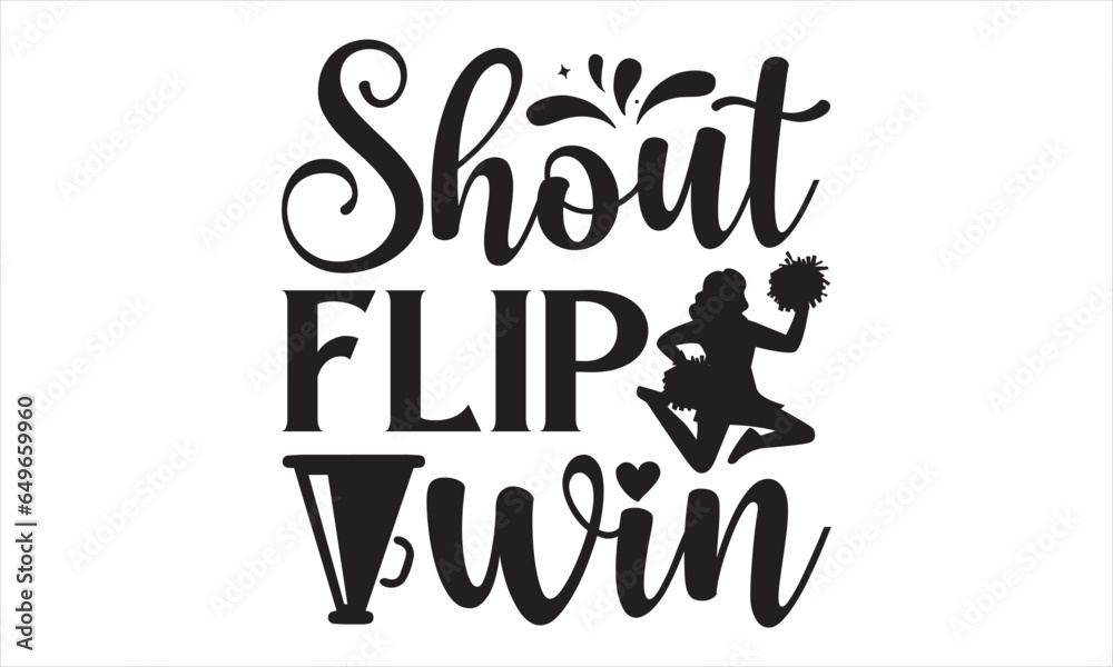 Fototapeta premium Shout Flip Win - Cheerleading T shirt Design, Handmade calligraphy vector illustration, Typography Vector for poster, bag, cups, card.