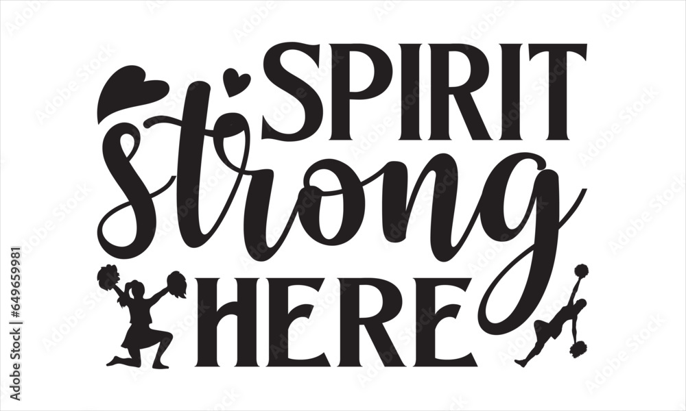 Spirit Strong Here - Cheerleading T shirt Design, Handmade calligraphy vector illustration, Typography Vector for poster, bag, cups, card.